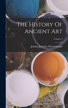 Hardcover The History Of Ancient Art; Volume 3 Book