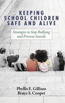 Hardcover Keeping School Children Safe and Alive: Strategies to Stop Bullying and Prevent Suicide Book