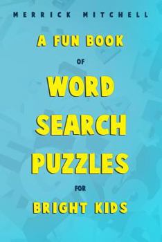 Paperback A Fun Book of Word Search Puzzles for Bright Kids. Book