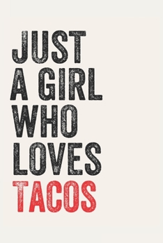 Paperback Just A Girl Who Loves Tacos for Tacos lovers Tacos Gifts A beautiful: Lined Notebook / Journal Gift,, 120 Pages, 6 x 9 inches, Personal Diary, Tacos O Book