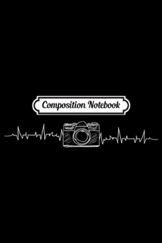 Composition Notebook: Photographer EKG Heartbeat Camera Photo Gift  Journal/Notebook Blank Lined Ruled 6x9 100 Pages