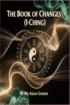 THE BOOK OF CHANGES (I-CHING)