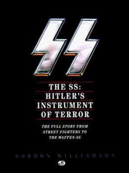 Hardcover The SS: Hitler's Instrument of Terror: The Full Story From Street Fighters to the Waffen-SS Book