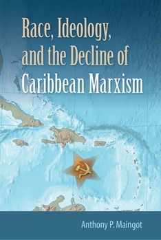 Hardcover Race, Ideology, and the Decline of Caribbean Marxism Book