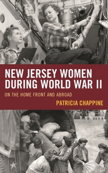 New Jersey Women during World War II: On the Home Front and Abroad