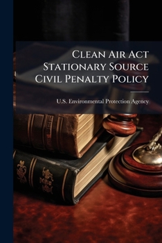 Clean Air ACT Stationary Source Civil Penalty Policy