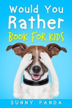 Paperback Would You Rather Book For Kids: The Book of Silly Scenarios, Challenging Choices, and Hilarious Situations the Whole Family Will Love Book