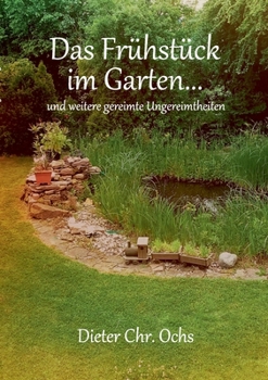 Paperback Das Frühstück im Garten...: und weitere gereimte Ungereimtheiten [German] Book