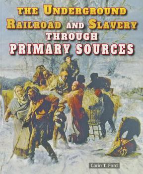 Paperback The Underground Railroad and Slavery Through Primary Sources Book