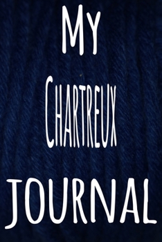 My Chartreux Journal: The perfect gift for the lover of cats in your life - 119 page lined journal!