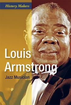 Louis Armstrong: Jazz Musician - Book  of the History Makers