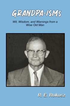 Paperback GRANDPA-ISMs: Wit, Wisdom, and Warnings from a Wise Old Man Book