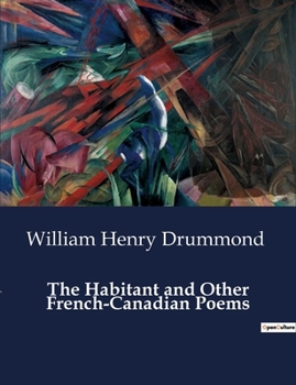 The Habitant and Other French-Canadian Poems