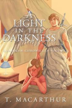 Paperback A Light in the Darkness: Guardian Chronicles Volume I Book