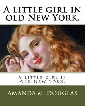 Paperback A little girl in old New York. Book