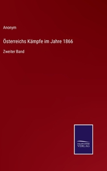 Österreichs Kämpfe im Jahre 1866: Zweiter Band