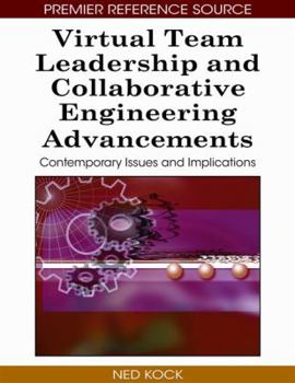 Hardcover Virtual Team Leadership and Collaborative Engineering Advancements: Contemporary Issues and Implications Book