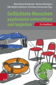 Paperback Gefluchtete Menschen Psychosozial Unterstutzen Und Begleiten: Ein Handbuch [German] Book