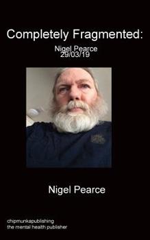Paperback Completely Fragmented: Nigel Pearce 29/03/19 Book