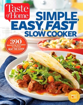 Paperback Taste of Home Simple, Easy, Fast Slow Cooker: 385 Slow-Cooked Recipes That Beat the Clock Book