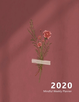 2020 Mindful Weekly Planner: Weekly Focus, Gratitude journal, Habit, Mood, Water intake trackers, AM, PM appointments Agenda, Personal and ... (Flower, red wall, Zen. Soft matte cover).