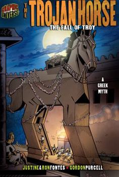 The Trojan Horse: The Fall of Troy: A Greek Legend (Graphic Myths and Legends) - Book  of the Graphic Myths And Legends