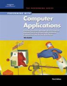 Hardcover Performing with Computer Applications: Personal Information Manager, Word Processing, Desktop Publishing, Spreadsheets, Databases, Presentations, Inte Book
