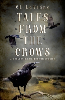 Tales From the Crows: A Collection of Horror Stories