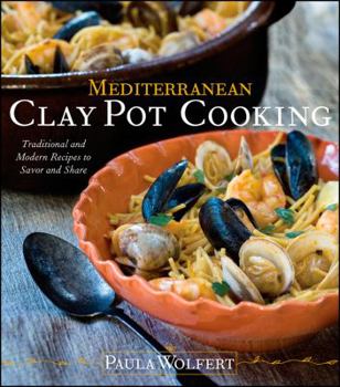 Hardcover Mediterranean Clay Pot Cooking: Traditional and Modern Recipes to Savor and Share Book