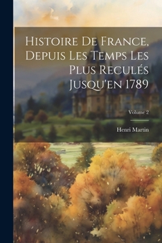 Paperback Histoire De France, Depuis Les Temps Les Plus Reculés Jusqu'en 1789; Volume 2 [French] Book