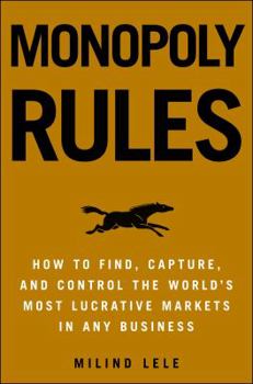 Hardcover Monopoly Rules: How to Find, Capture, and Control the Most Lucrative Markets in Any Business Book