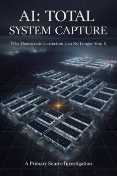 Paperback AI: Total System Capture: Why Democratic Correction Can No Longer Stop It Book