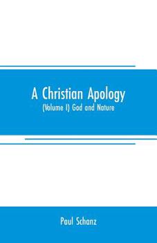 Paperback A Christian apology: (Volume I) God and Nature Book