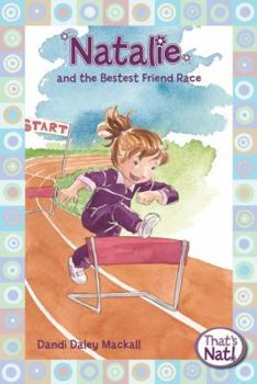 Natalie and the Bestest Friend Race - Book #5 of the That's Nat!