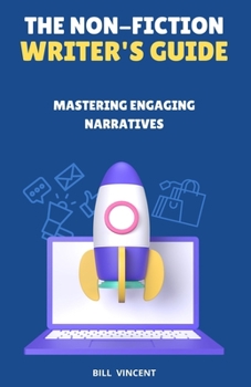 Paperback The Non-Fiction Writer's Guide: Mastering Engaging Narratives Book