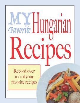My favorite Hungarian recipes: Blank cookbooks to write in