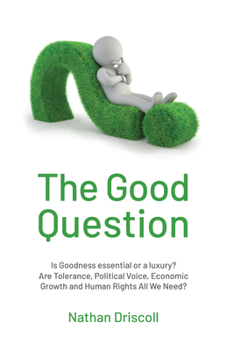 Paperback The Good Question: Is Goodness Essential or a Luxury? Book