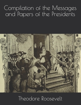 Paperback Compilation of the Messages and Papers of the Presidents Book
