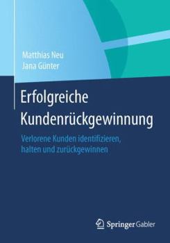 Paperback Erfolgreiche Kundenrückgewinnung: Verlorene Kunden Identifizieren, Halten Und Zurückgewinnen [German] Book