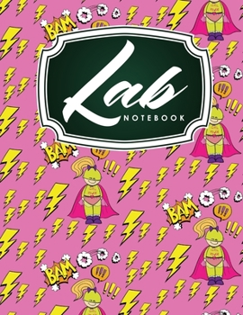 Lab Notebook: Chemistry Lab Notebook, Lab Notebook Paper, Lab Notebook For Kids, Scientific Lab Notebook, Cute Super Hero Cover