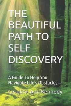 Paperback The Beautiful Path to Self Discovery: A Guide To Help You Navigate Life's Obstacles Book