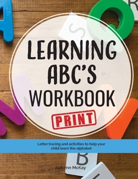 Paperback Learning ABC's Workbook - Print: Tracing and activities to help your child learn print uppercase and lowercase letters Book