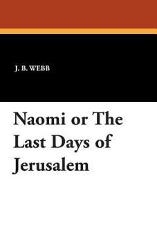 Paperback Naomi or the Last Days of Jerusalem Book