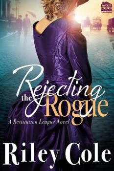 Rejecting the Rogue - Book #1 of the Restitution League