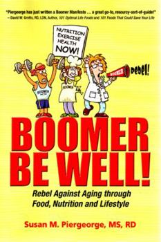 Paperback Boomer Be Well!: Rebel Against Aging Through Food, Nutrition and Lifestyle Book