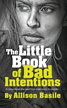 Paperback The Little Book of Bad Intentions: A romp down the road from matrimony to murder... Book