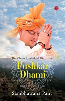 Paperback Pushkar Dhami: The Vibrant Heat of the Himalayas Book