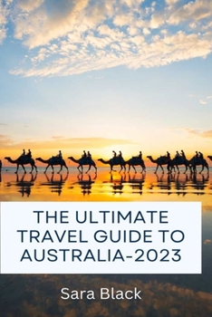 Paperback The Ultimate Travel Guide to Australia-2023 Book