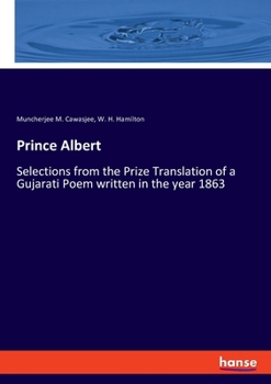 Paperback Prince Albert: Selections from the Prize Translation of a Gujarati Poem written in the year 1863 Book