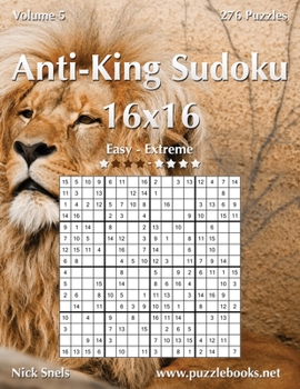 Paperback Anti-King Sudoku 16x16 - Easy to Extreme - Volume 5 - 276 Puzzles Book